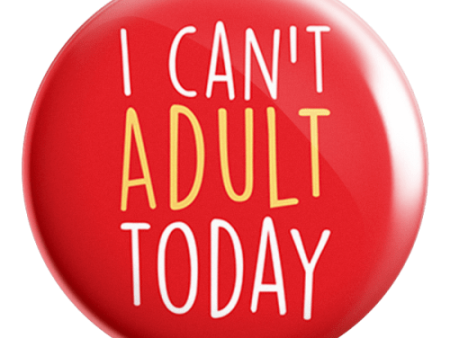 I Can t Adult Today Badge Magnet Online Hot Sale