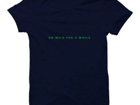 Go Wild For A While T-shirt (Select From Drop Down Menu) Fashion