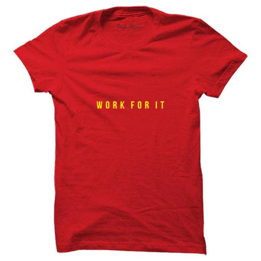 Work For It T-shirt (Select From Drop Down Menu) Fashion