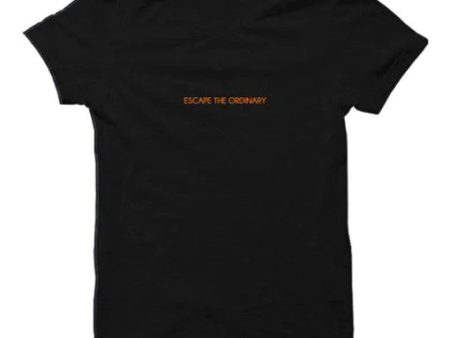 Escape The Ordinary T-shirt (Select From Drop Down Menu) For Cheap