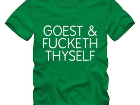 Goes Fucketh Thyself T-shirt (Select From Drop Down Menu) Online Hot Sale